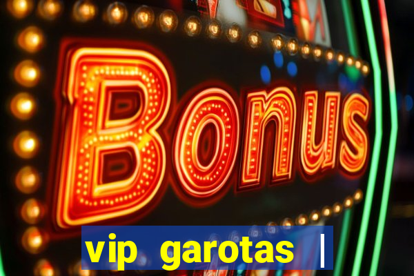 vip garotas | acompanhantes santa maria